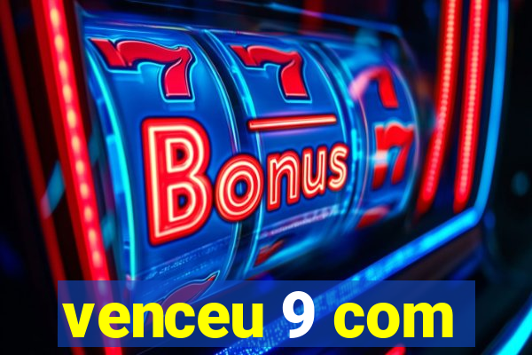 venceu 9 com